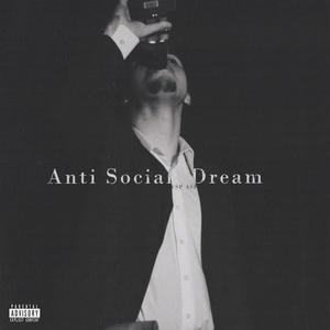 Anti Social Dream (Explicit)