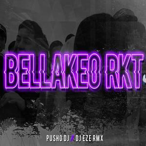 Bellakeo Rkt (feat. Dj Eze Rmx & Alejo Isakk)