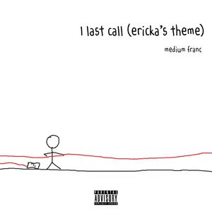 1 Last Call (Ericka's Theme) (Explicit)