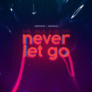 Never Let Go (feat. Xerxes-K)