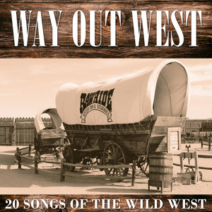 Way Out West - 20 Songs of the Wild West