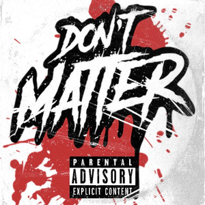 Don't Matter (Explicit)