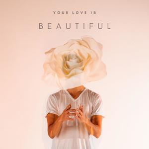 Your Love is Beautiful