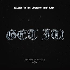 GET IT! (feat. Stein, Loaded Dice & Troy Black) (Explicit)