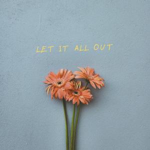 Let It All Out