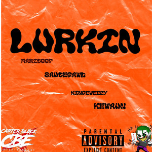 Lurkin (feat. SauceGawd, Kingeweezy & Kewuan) [Explicit]