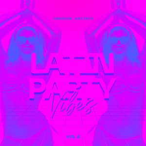 Latin Party Vibes, Vol. 2 (Explicit)