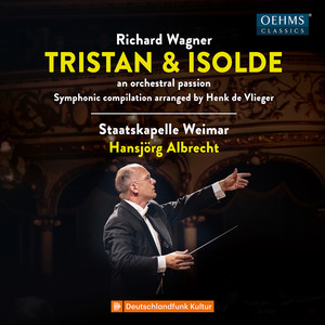 WAGNER, R.: Tristan und Isolde (arr. H. de Vlieger as An Orchestral Passion) (Weimar Staatskapelle, H. Albrecht)