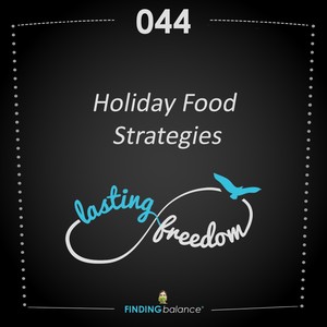 044: “Holiday Food Strategies” – (Feat. Constance Rhodes & Eileen Myers)