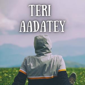 TERI AADATEY (feat. ANISH)