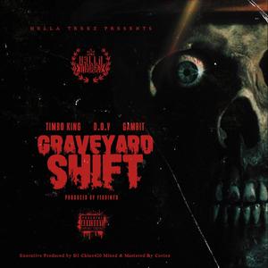 Graveyard Shift (feat. Timbo King, D.O.V & Gambit Ramsay) [Explicit]