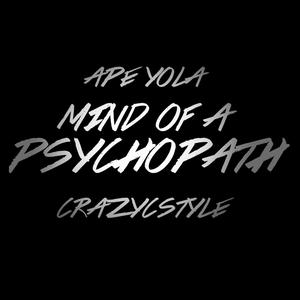 Mind of a Psychopath (feat. Ape Yola) [Explicit]