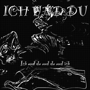 Ich und du und du und ich