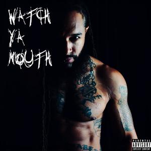 Watch Ya Mouth (Explicit)