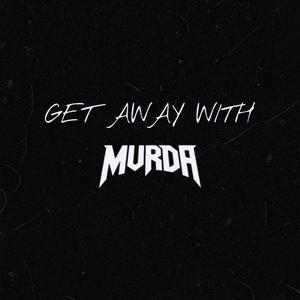 Get Away With Murda