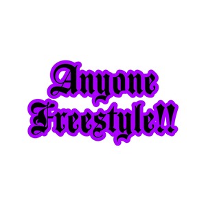 Anyone Freestyle!! (Explicit)