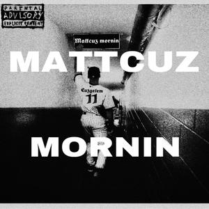 Mattcuz Morinin (Explicit)