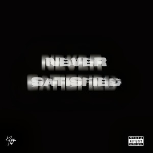 Never Satisfied (Explicit)