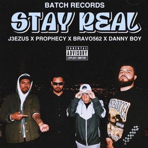 Stay Real (feat. Danny Boy, J3EZUS, Bravo562 & Prophecy) (Explicit)
