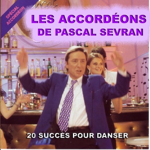 Les accordéons de Pascal Sevran (20 succès pour danser)
