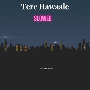 Tere Hawaale (Slowed)