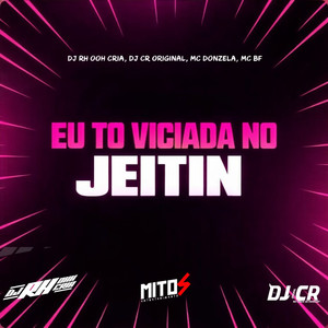 Eu To Viciada No Jeitin (Explicit)