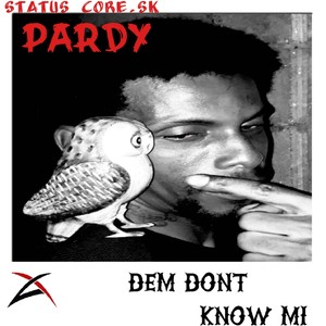 Dem Don't know me (feat. Pardy) [Explicit]