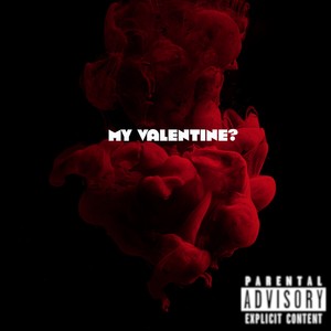 MY VALENTINE? (Explicit)