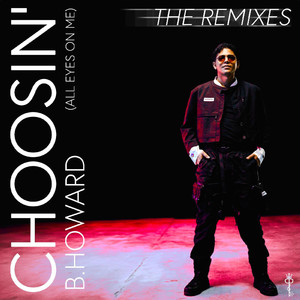 Choosin' (All Eyes On Me) (The Remixes)