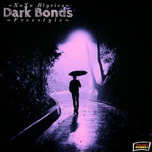 Dark Bonds (Freestyle) [Explicit]