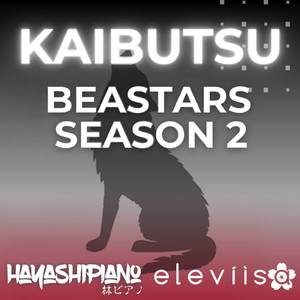 Kaibutsu (From "BEASTARS 2nd Season")