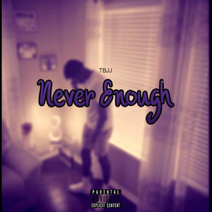 Never Enough (Explicit)