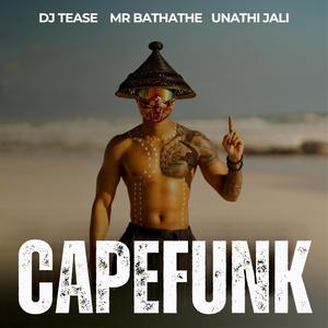 CAPEFUNK (feat. Mr Bathathe & Unathi jali)