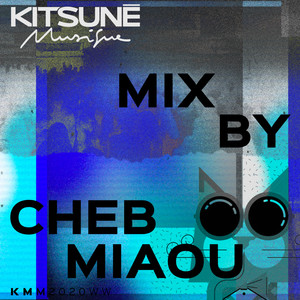 Kitsuné Musique Mixed by Cheb Miaou (DJ Mix) [Explicit]