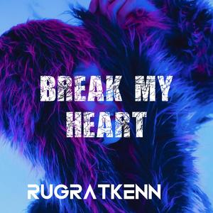 Break my heart (Explicit)