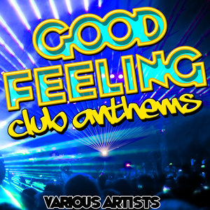 Good Feeling: Club Anthems