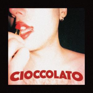 CIOCCOLATO (Explicit)