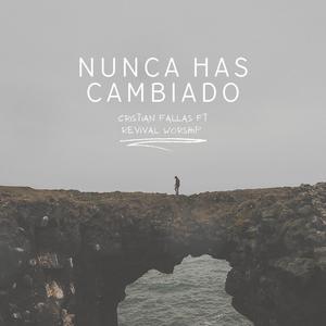 NUNCA HAS CAMBIADO (feat. Revival Worship)