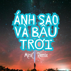 Ánh Sao Và Bầu Trời (MiniC Remix)