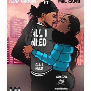 All I Need (feat. Phil Capri) [Explicit]