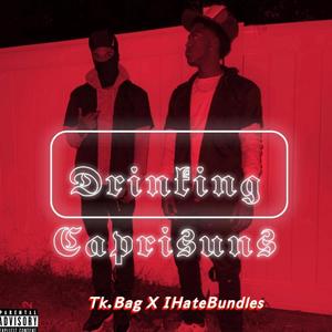 Drinking Caprisuns (feat. Tk Bag) (Explicit)