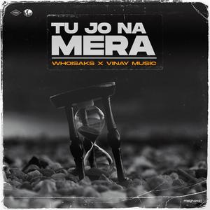 Tu Jo Na Mera (feat. WHOISAKS)