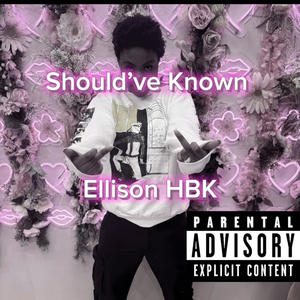 SHOULD'VE KNOWN (Explicit)