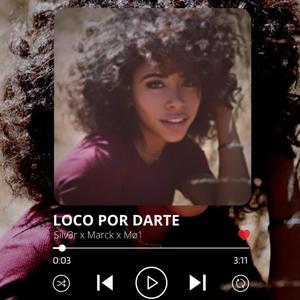Loco Por Darte (feat. Mø1 & Marck)