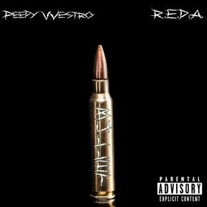 Peedy Westro X R.E.D.A.-Bullet (feat. R E.D.A.) [Explicit]