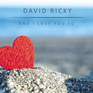 And I Love You So