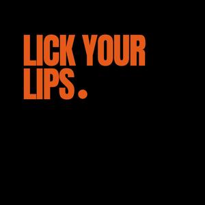 Lick Your Lips (Explicit)