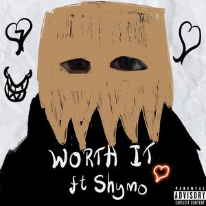 Worth It (feat. Shymo) [Explicit]