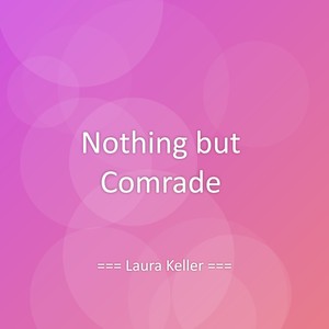 Nothing but Comrade