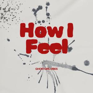 HOW I FEEL (Explicit)